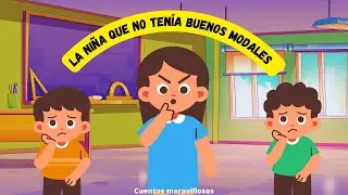 Cuentos infantiles - La niña que no tenía buenos modales - Cuentos Maravillosos
