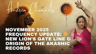 🦁 November Frequency Update: The New Lion&rsquo;s Gate Line & The Origin of the Akashic Records 