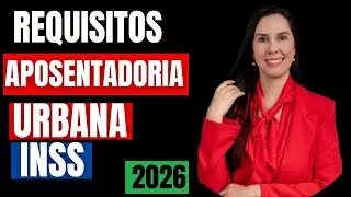 Requisitos Aposentadoria Urbana no INSS em 2026