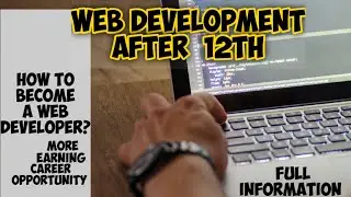 WEB DEVELOPMENT after 12th|WEB development career scope|web development roadmap 2022| tfe talks