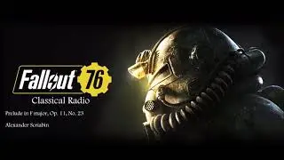 Fallout 76 Classical Radio: Prelude in F major, Op. 11, No. 23 by Alexander Scriabin