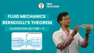 Fluid Mechanics Bernoulli's Theorem Classroom Lecture 4| Suraj Gupta | Trio Teachers