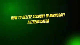 How to Delete Account in Microsoft Authenticator