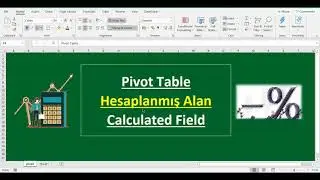 Pivot table / Calculated File / Hesaplanmış Alan ve Pivot Tabloda formül kullanımı