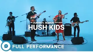 Hush Kids | OurVinyl Sessions