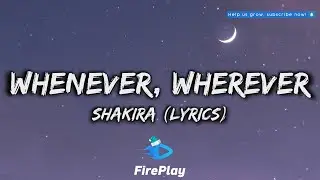 Shakira - Whenever, Wherever (Lyrics)
