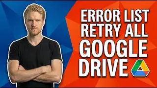 Google Drive Error List Retry All (Easy Fix Guide)