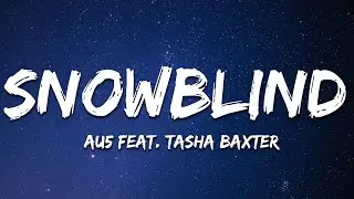 Au5 - Snowblind (feat. Tasha Baxter) [lyrics]