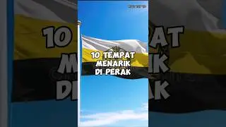 10 TEMPAT MENARIK DI PERAK
