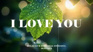 I LOVE YOU-Peaceful Space for you to Study Music Soaking worship instrumental  Prayer and Devotional