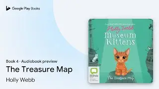 The Treasure Map Book 4 by Holly Webb &middot; Audiobook preview