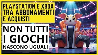 PlayStation e Xbox tra Abbonamenti e Acquisti - Non tutti i giochi nascono uguali