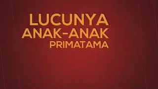 Lucunya Anak-Anak Primatama