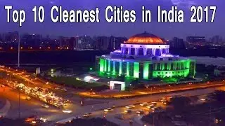 Top 10 Cleanest Cities in India of Year 2017