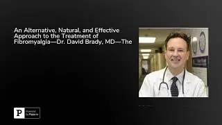An Alternative, Natural, and Effective Approach to the Treatment of Fibromyalgia&mdash;Dr. David Brady,...