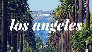 Los Angeles Vlog 2017 | LA Travel Diary