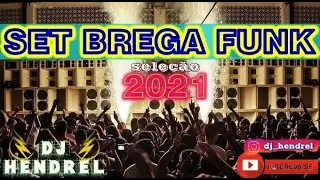 SEQUENCIA BREGA FUNK 2021. DJ HENDREL (S&Oacute; AS MELHORES)