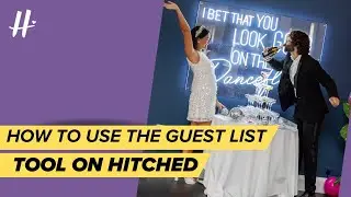 TUTORIAL: How to Use the Free Wedding Guest List Tool on Hitched