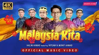 Halim Ahmad feat. Inteam & Munif Ahmad - MALAYSIA KITA | Official Music Video (4K)