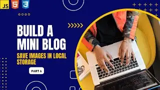 Building a Mini Blog From Scratch Part #6 | How To Save Images in Local Storage (Base64) Darija