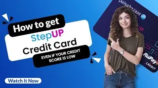 Paisabazaar StepUp Credit Card | Banksathi App