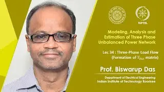Lec 34: Three-Phase Load Flow (Formation of bus admittance matrix)