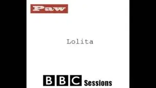 Paw - Lolita (BBC Sessions)