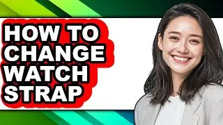 How to Change Watch Strap - Easy Guide