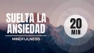 &iquest;C&oacute;mo se siente la ansiedad? &bull; Mindfulness (20 min)