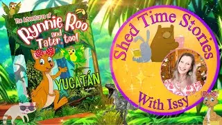 Rynnie Roo Yucatan | Shed Time Stories With Issy