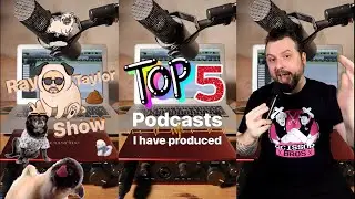 Top 5: Podcasts I&rsquo;ve Produced - Ray Taylor Show