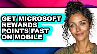 How to Get Microsoft Rewards Points Fast on Mobile - Full Guide