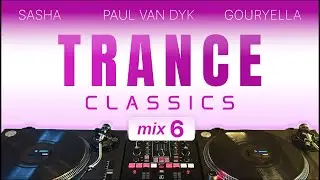Trance Classics - Mix #6 | Paul van Dyk, Sasha, Gouryella