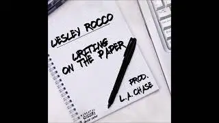 Wesley Rocco - Writing On The Paper [Prod. L.A. Chase]