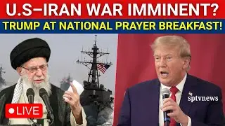 TRUMP LIVE: U.S VS IRAN WAR IMMINENT? Donald Trump Shocks America at NATIONAL PRAYER BREAKFAST!