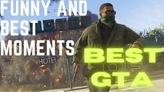 BestOfGta (FUNNY AND BEST MOMENTS)
