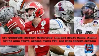 CFP Quarters Reactions! Indiana BLASTS Alabama, Miami STUNS Ohio State, Ole Miss SHOCKS Georgia