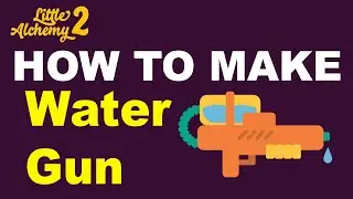 How to Make a Water Gun in Little Alchemy 2? | Step by Step Guide!