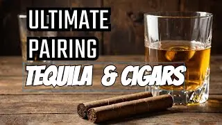 The Perfect Pairing: Tequila & Cigars