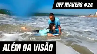 Deficiente visual SURFANDO nas ondas de VILA VELHA | OFF Makers da Semana #24 | Canal OFF