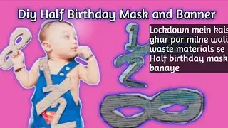 Diy Half Birthday Mask And Banner /Six Months Birthday Mask and Banner ideas/#mammasefforts #diymask