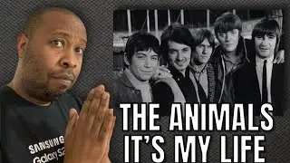 First Time Hearing | The Animals - It&rsquo;s My Life Reaction