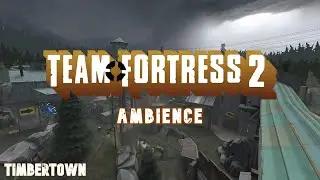Timbertown - Team Fortress 2 ambience