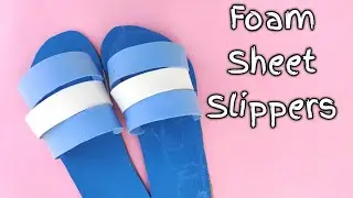 How to make slippers form foam sheet | DIY