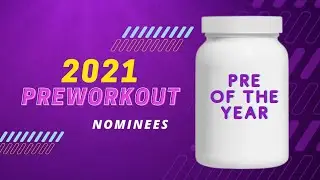 2021 Best Preworkout of the Year Nominees.....Truly the Best??