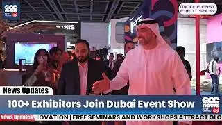 5,000+ Industry Leaders Unite in Dubai | Middle East Event Show | GCC News 24