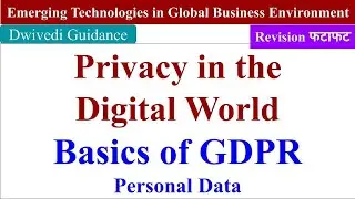 Privacy in digital world, Basics of GDPR, Personal Data, Digital Privacy, Emerging Technologies, mba