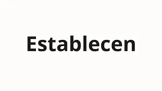 Как произносить Establecen