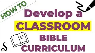 How to Make a Bible Classroom Curriculum (using only the Bible)