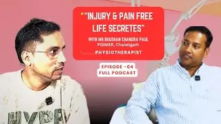 Injury and Pain free Life Secretes with PGIMER, Senior Physiotherapist, Mr. Bhushan Chandra Paul